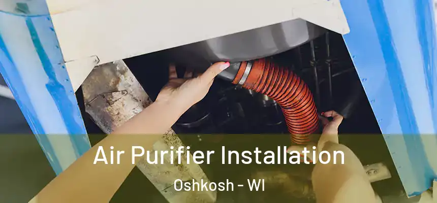  Air Purifier Installation Oshkosh - WI