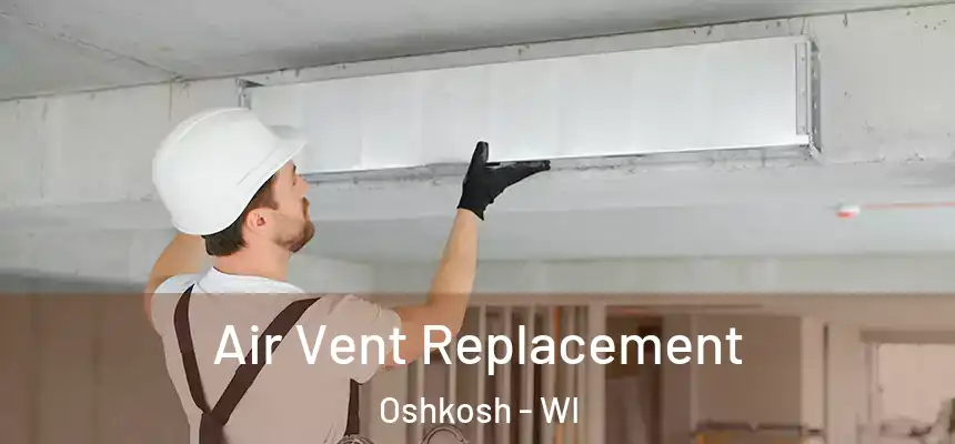  Air Vent Replacement Oshkosh - WI