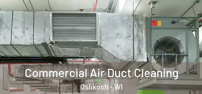  Commercial Air Duct Cleaning Oshkosh - WI