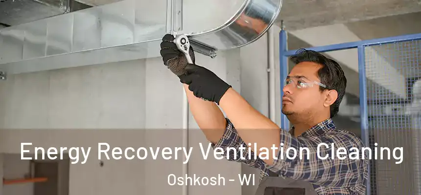  Energy Recovery Ventilation Cleaning Oshkosh - WI