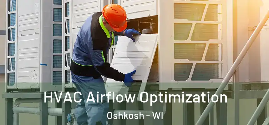  HVAC Airflow Optimization Oshkosh - WI