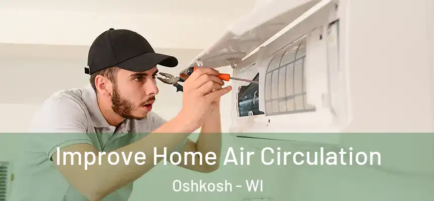  Improve Home Air Circulation Oshkosh - WI