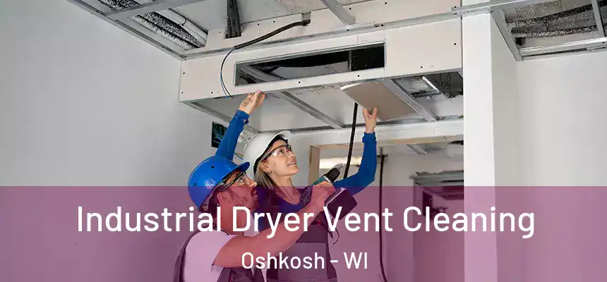  Industrial Dryer Vent Cleaning Oshkosh - WI